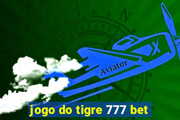 jogo do tigre 777 bet